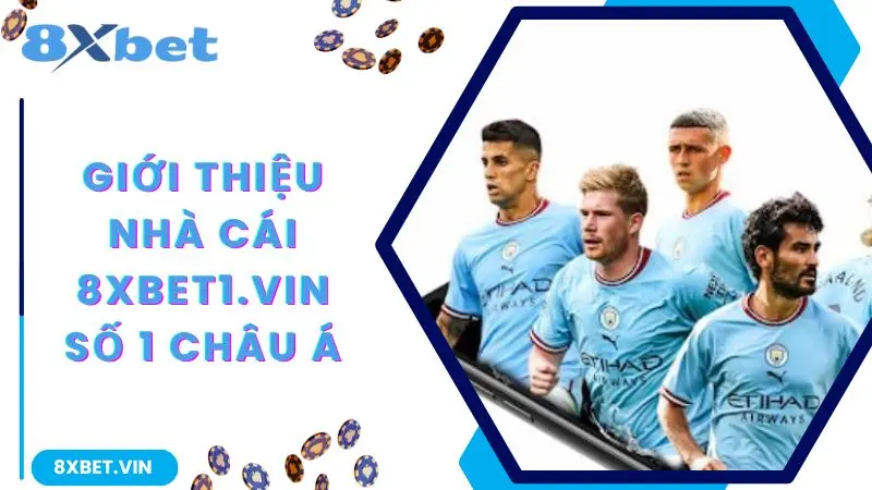 8XBET App 2026 – Tải Nhanh Chính Thức, Nhận Thưởng Đến 888K 10 Giới thiệu nhà cái 8xbet số 1 châu Á